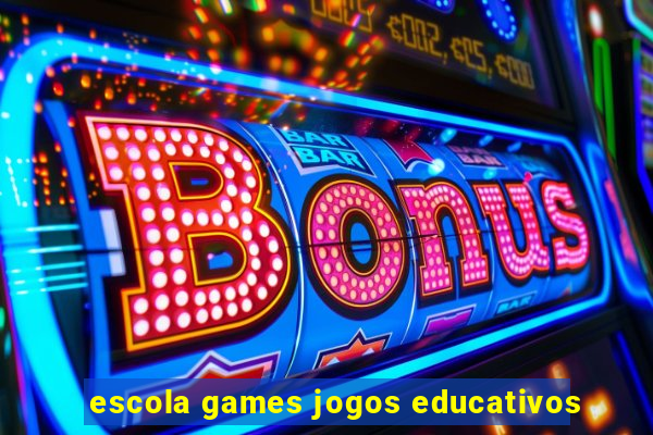 escola games jogos educativos